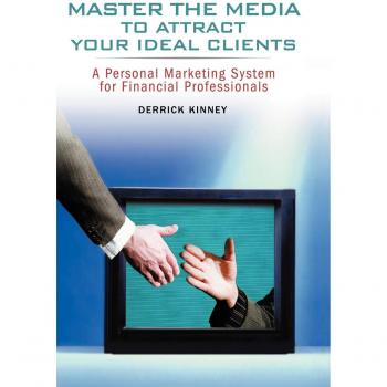 Media Mastery: Attract Your Ideal Clients - Paperback Guide by Derrick Kinney