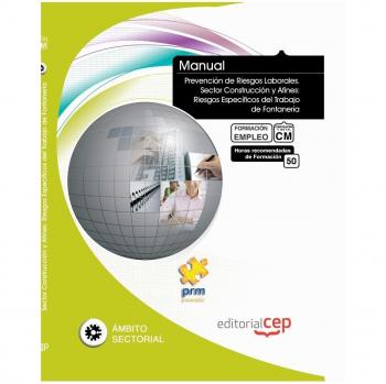 Manual de Prevención de Riesgos Laborales. Sector Construcción y Afines: Riesgos Específicos del Trabajo de Fontanería. Formación para el Empleo