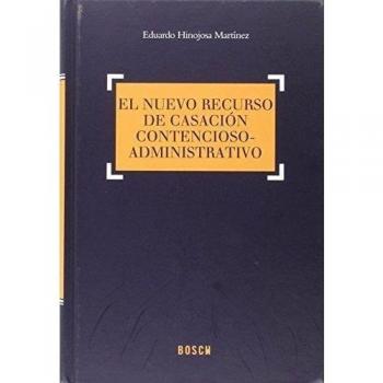 Nuevo recurso de casación contencioso-administrativo,El - Eduardo Hinojosa Martínez