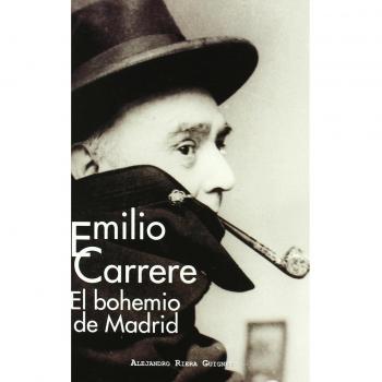 Emilio Carrere. El bohemio de Madrid