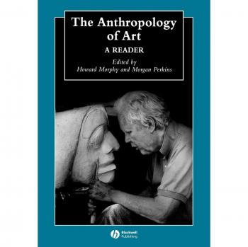 The Anthropology of Art: A Reader