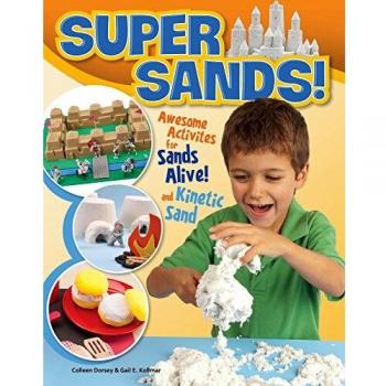 Super Sands!: Awesome Activities for Sands Alive! and Kinetic Sand