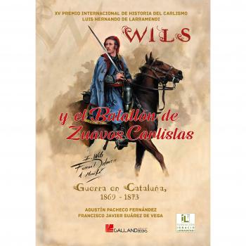 Wils Y El Batallon De Zuavos Carlistas - PACHECO FERNANDEZ AGUSTIN / SUAREZ DE VEGA FRANCISCO JAVIER