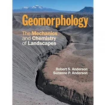Geomorphology: The Mechanics and Chemistry of Landscapes
