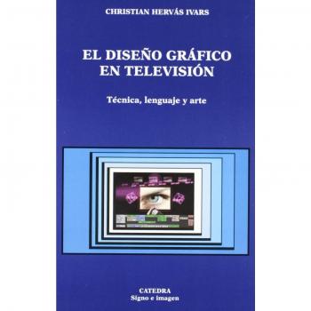El diseño gráfico en televisión: Técnica, lenguaje y arte
