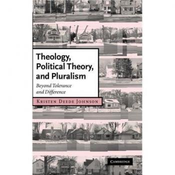 Teología, Teoría Política y Pluralismo: Más Allá de la Tolerancia y la Diferencia (Estudios de Cambridge en Doctrina Cristiana)
