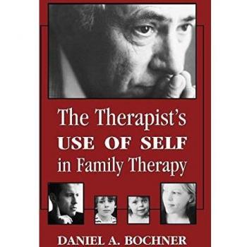 Therapist Self-Use in Family Therapy: A Comprehensive Guide by Daniel Bochner