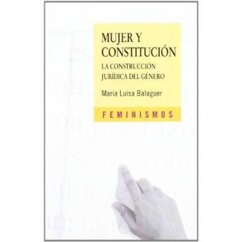 Mujer y Constitución: La construcción jurídica del género