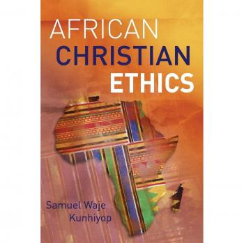 African Christian Ethics: A Comprehensive Guide by Samuel Waje Kunhiyop