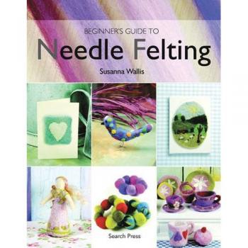 Beginner's Guide to Needle Felting by Susanna Wallis Paperback New