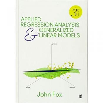 Applied Regression Analysis and Generalized Linear Models