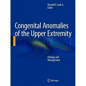Congenital Anomalies of the Upper Extremity: Etiology and Management
