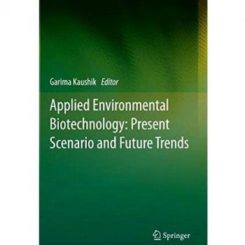 Applied Environmental Biotechnology: Present Scenario and Future Trends