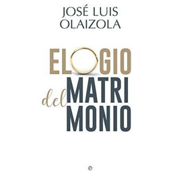 Elogio del matrimonio - José Luis Olaizola