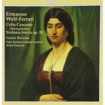 Ermanno Wolf-Ferrari: Cello Concerto Invocazione; Sinfonia brevis Op. 28