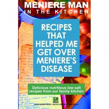 Meniere Man In The Kitchen: Recipes That Helped Me Get Over Meniere's