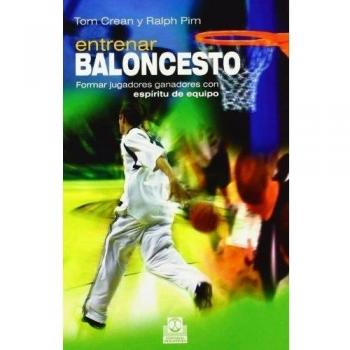 Entrenar baloncesto. Formar jugadores ganadores con espíritu de equipo