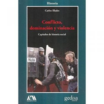 Conflicto, dominación y violencia: Capítulos de historia social: 302624