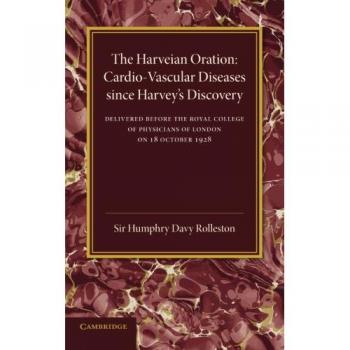 Enfermedades Cardio-Vasculares desde el Descubrimiento de Harvey: La Oración Harveiana, 1928 - Edición en Tapa Blanda