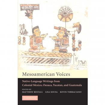 Mesoamerican Voices Native Language Writings from Colonial Mexico Yucatan and Guatemala