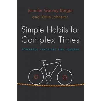 Simple Habits for Complex Times: Powerful Practices for Leaders by Jennifer Garvey Berger, published by Stanford University Press