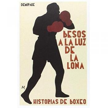 Besos A La Luz De La Lona: Historias de boxeo - Aa.vv