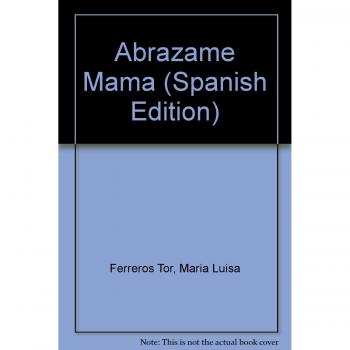 Abrázame mamá: manual práctico de cómo entender y actuar ante el desarrollo emocional infantil