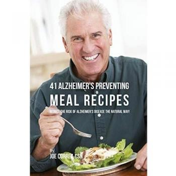 41 Recetas de Comidas para Prevenir el Alzheimer: Reduce el Riesgo de la Enfermedad de Forma Natural