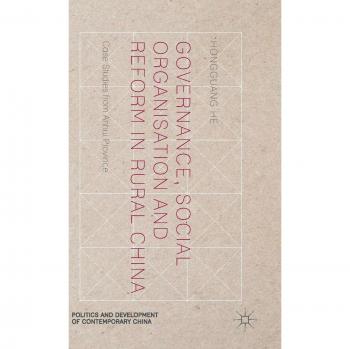 Governance, Social Organisation and Reform in Rural China: Case Studies from Anhui Province