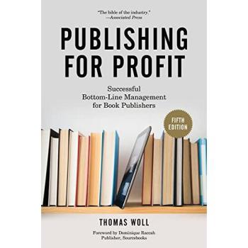 Publishing for Profit: Effective Bottom-Line Management Strategies for Book Publishers