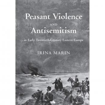 Peasant Violence and Antisemitism in Early Twentieth-Century Eastern Europe