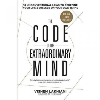 The Code of the Extraordinary Mind: 10 Unconventional Laws to Redefine Your Life and Succeed on Your Own Terms