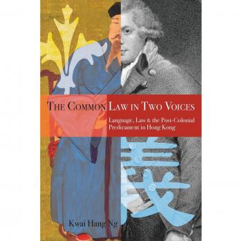 The Common Law in Two Voices: Language, Law, and the Postcolonial Dilemma in Hong Kong