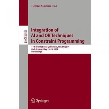 Integration of AI and OR Techniques in Constraint Programming: 11th International Conference, CPAIOR 2014, Cork, Ireland, May 19-23, 2014, Proceedings
