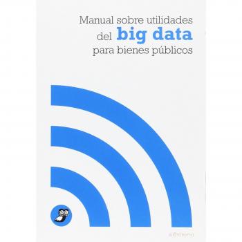 Manual sobre utilidades del big data para bienes públicos