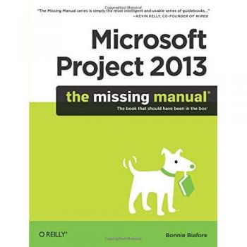 Microsoft Project 2013: The Missing Manual