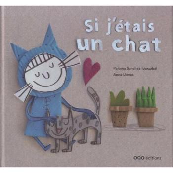 Álbum Si yo fuera un gato de Paloma Sánchez Ibarzabal y Anna Llenas - Colección OQO