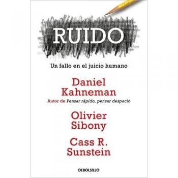 Ruido: Un fallo en el juicio humano (Ensayo | Psicología