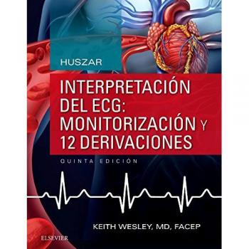 Huszar. Interpretación del ECG. Monitorización y 12 derivaciones - 5ª edición: Guía práctica para la interpretación y el tratamiento