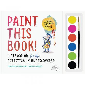 Paint This Book! Watercolor for the Artistically Undiscovered