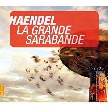 Handel La Grande Sarabande & Other Masterworks