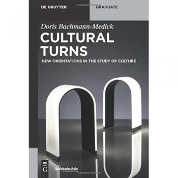Cultural Turns: New Approaches in Cultural Studies (De Gruyter Textbook)