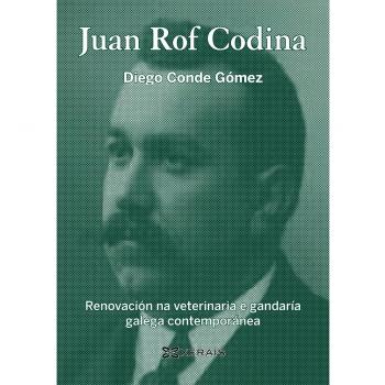 Juan Rof Codina: Renovación na veterinaria e gandaría galega contemporánea