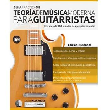 Guía Práctica De Teoría De Música Moderna Para Guitarristas: Con más de 180 minutos de ejemplos de audio