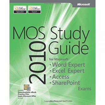 MOS 2010 Study Guide for Microsoft Word Expert, Excel Expert, Access, and SharePoint Exams