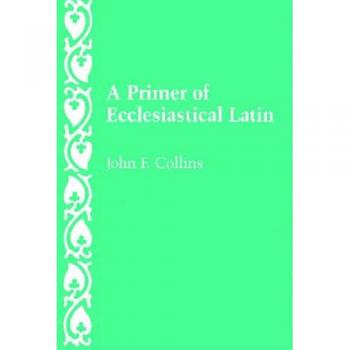 A Primer of Ecclesiastical Latin