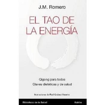 El tao de la energía: Qigong para todos. Claves dietéticas y de salud