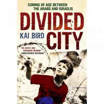Divided City: Coming of Age Between the Arabs and Israelis