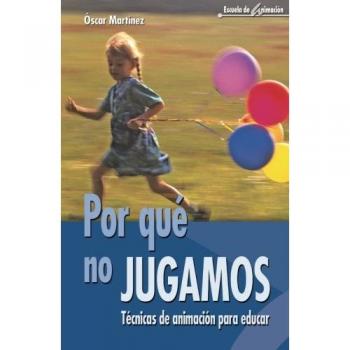 ¿Por Que No Jugamos?- 2ª Edición: Técnicas de animación para educar: 29
