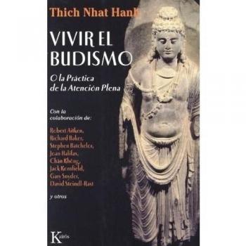 Vivir el budismo: O la práctica de la atención plena - Thich Nhat Hanh